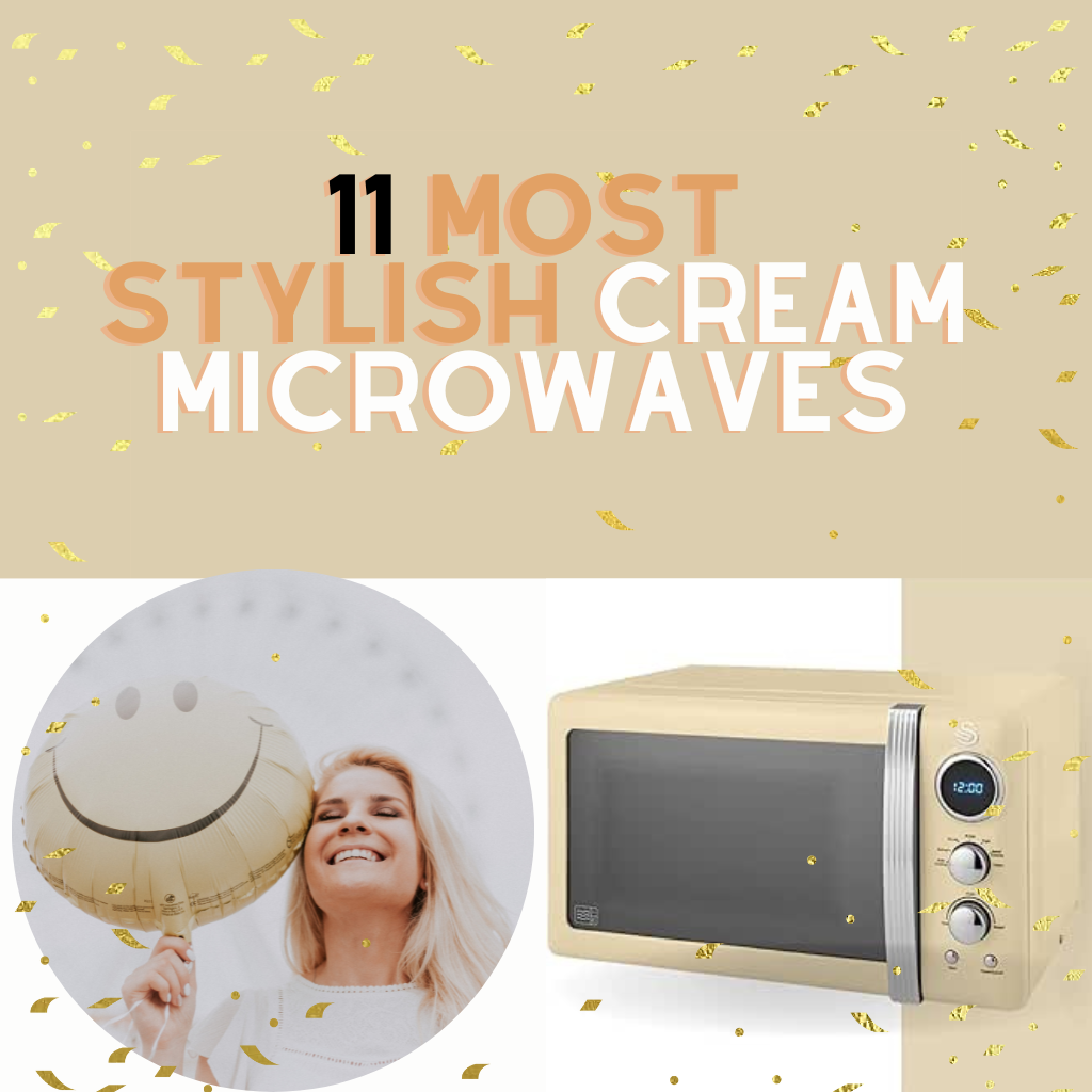 Let's Explore the Elegance of Cream Microwaves: Top 11 Cream